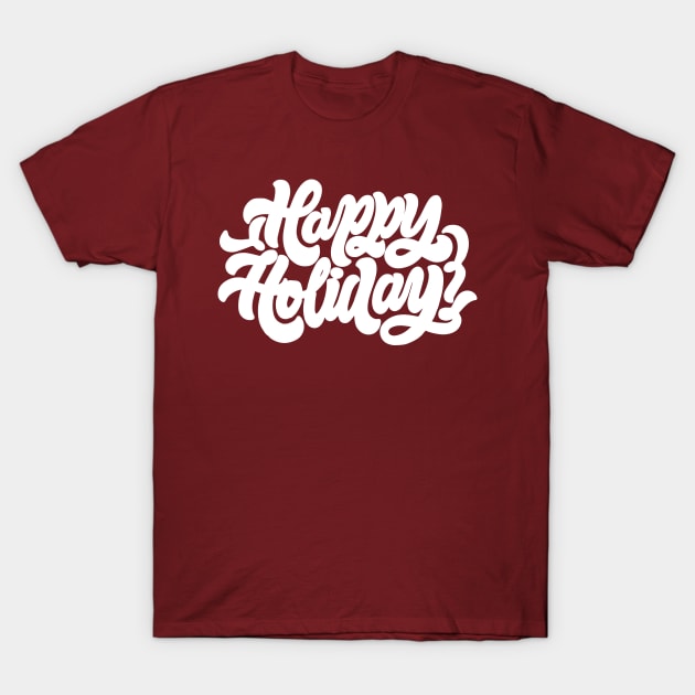 Happy Holiday T-Shirt by The Lucid Frog